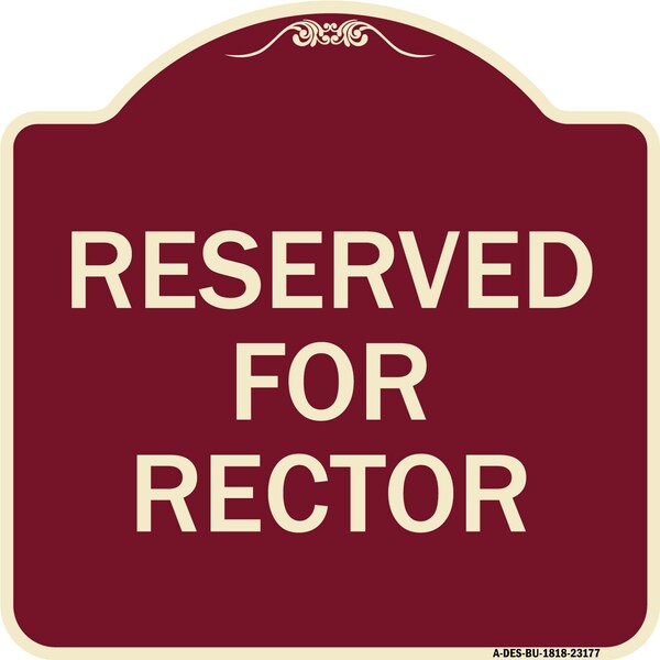 Designer Series Reserved for Rector, Burgundy Heavy-Gauge Aluminum Sign, 18" x 18", BU-1818-23177